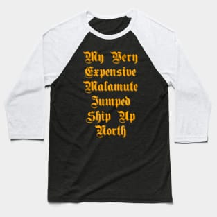 My Very expensive Malmute Jumped Ship Up North Baseball T-Shirt